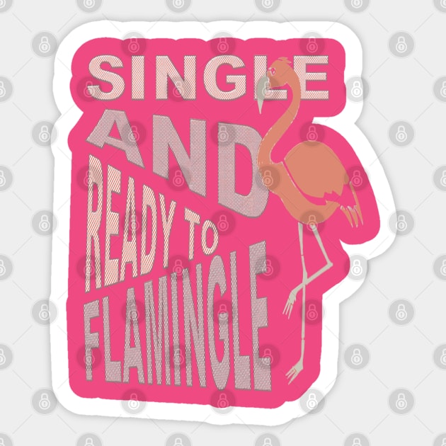 Single And Ready To Flamingle Dating T-Shirt Sticker by taiche